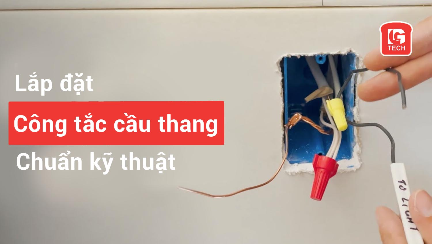 Hướng dẫn lắp đặt công tắc cầu thang chuẩn kỹ thuật, chống chập cháy 7 Hướng dẫn lắp đặt công tắc cầu thang chuẩn kỹ thuật, chống chập cháy 7